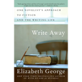 Write Away: One Novelist's Approach to Fiction and the Writing Life