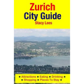 Zurich City Guide: Attractions, Eating, Drinking, Shopping & Places To Stay