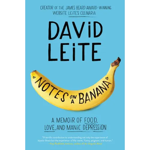 Notes on a Banana: A Memoir of Food, Love, and Manic Depression