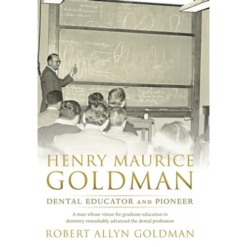 Henry Maurice Goldman: Dental Educator and Pioneer