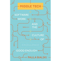 Middle Tech: Software Work and the Culture of Good Enough