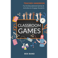 Classroom Games: Fun and Educational Games and Activities to Engage Students