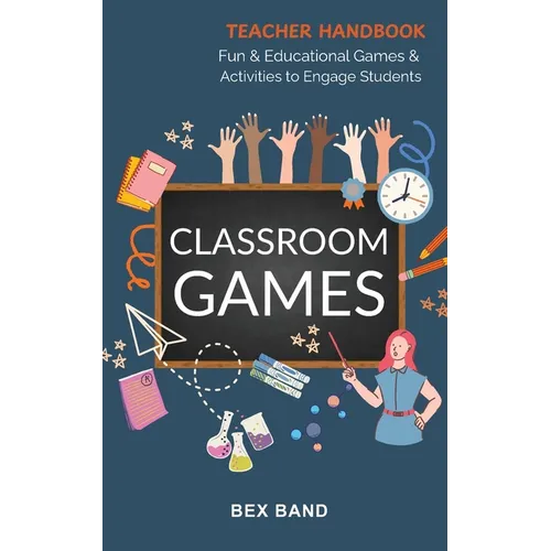 Classroom Games: Fun and Educational Games and Activities to Engage Students