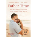 Father Time: How Nurturing Is Natural for Men
