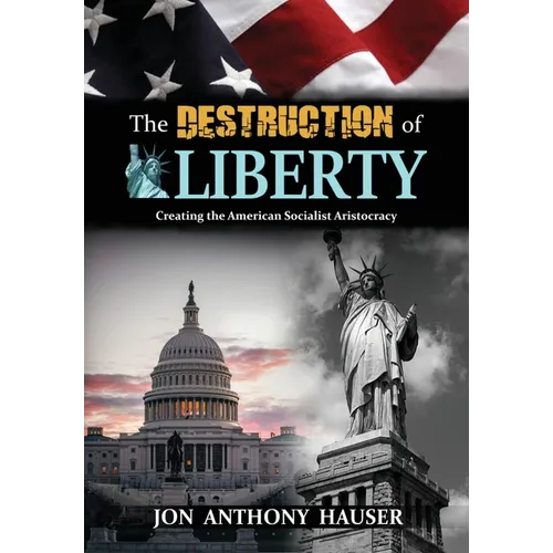 The Destruction of Liberty: Creating the American Socialist Aristocracy
