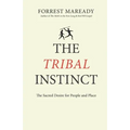 The Tribal Instinct: The Sacred Desire for People and Place