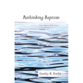 Rethinking Baptism: Some Baptist Reflections
