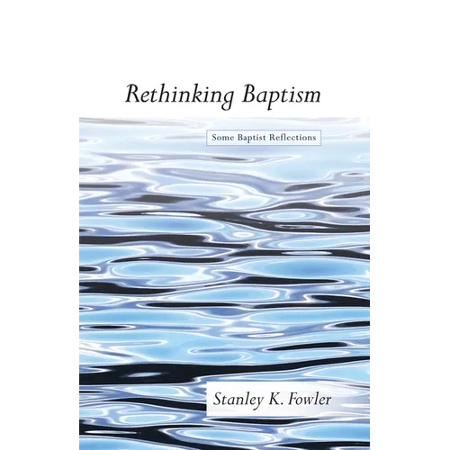 Rethinking Baptism: Some Baptist Reflections