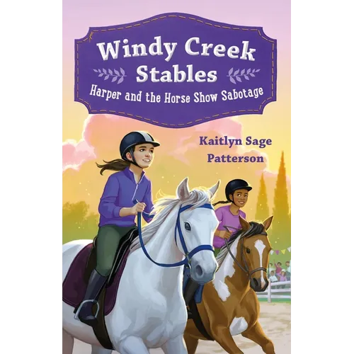 Windy Creek Stables: Harper and the Horse Show Sabotage