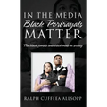 In the Media Black Portrayals Matter: The Black Female and Black Male in Society