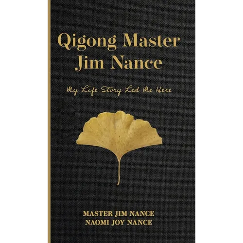 Qigong Master Jim Nance: My Life Story Led Me Here