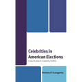 Celebrities in American Elections: Case Studies in Celebrity Politics