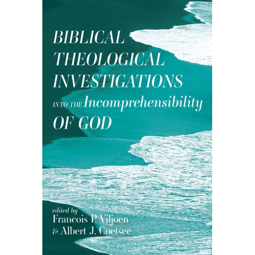 Biblical Theological Investigations into the Incomprehensibility of God