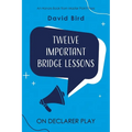 Twelve Important Bridge Lessons on Declarer Play