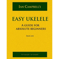 Easy Ukelele: A GUIDE FOR ABSOLUTE BEGINNERS (colour version)