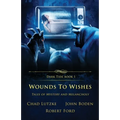 Wounds to Wishes: Tales of Mystery and Melancholy