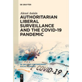 Authoritarian Liberal Surveillance and the Covid-19 Pandemic
