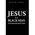 Jesus Is A Black Man