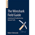 The Wireshark Field Guide: Analyzing and Troubleshooting Network Traffic