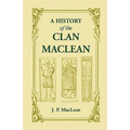 A History of the Clan MacLean from its first settlement at Duard Castle, in the Isle of Mull, to the Present Period, including a Genealogical Account