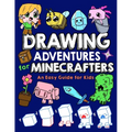 Drawing Adventures for Minecrafters: An Easy Guide for Kids