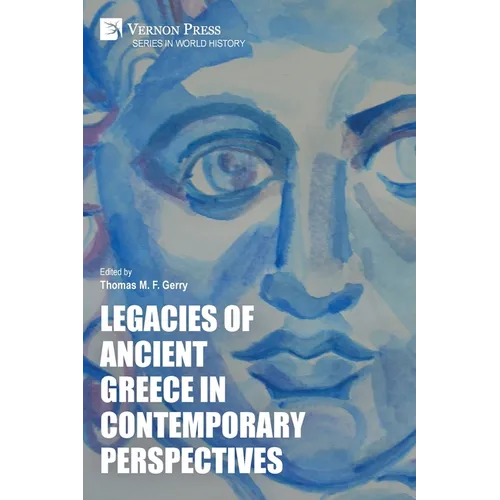 Legacies of Ancient Greece in Contemporary Perspectives