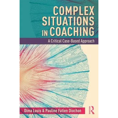 Complex Situations in Coaching: A Critical Case-Based Approach