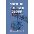 Solving the Healthcare Dilemma - 2026, A Modest Proposal