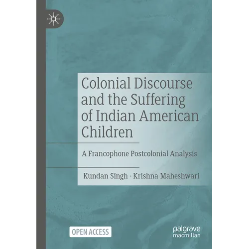 Colonial Discourse and the Suffering of Indian American Children: A Francophone Postcolonial Analysis