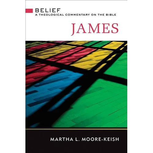 James: Belief: A Theological Commentary on the Bible