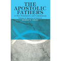 The Apostolic Fathers, A New Translation and Commentary, Volume IV