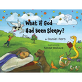 What if God Had Been Sleepy?