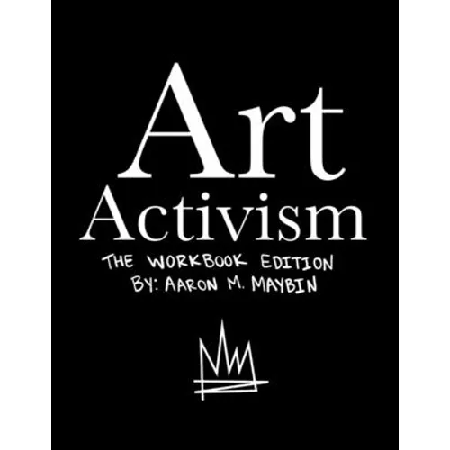 Art Activism Workbook: Volume 1