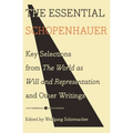 The Essential Schopenhauer: Key Selections from the World as Will and Representation and Other Writings
