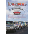 Lowriders in Chicano Culture: From Low to Slow to Show
