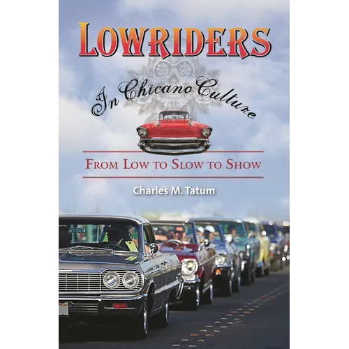 Lowriders in Chicano Culture: From Low to Slow to Show