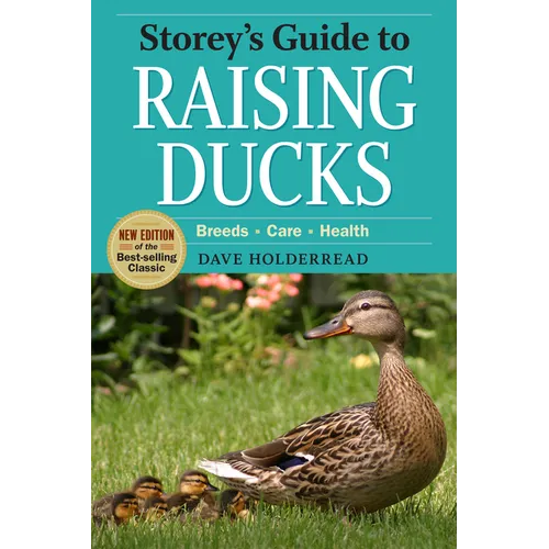 Storey's Guide to Raising Ducks, 2nd Edition: Breeds, Care, Health