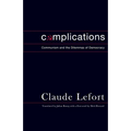 Complications: Communism and the Dilemmas of Democracy