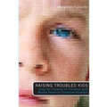 Raising Troubled Kids: ADvice from Parents of Children With Mental Illness or an Emotional Disorder