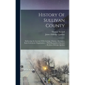 History Of Sullivan County: Embracing An Account Of Its Geology, Climate, Aborigines, Early Settlement, Organization ... With Biographical Sketche