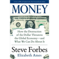 Money: How the Destruction of the Dollar Threatens the Global Economy - And What We Can Do about It