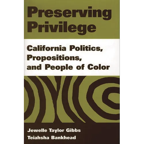 Preserving Privilege: California Politics, Propositions, and People of Color