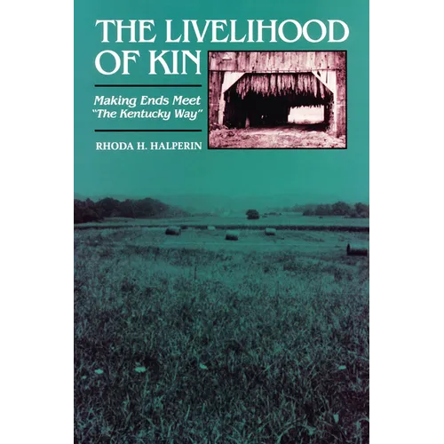 The Livelihood of Kin: Making Ends Meet "The Kentucky Way"