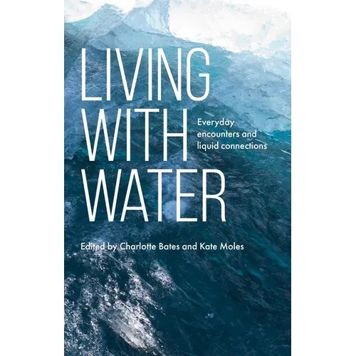Living with Water: Everyday Encounters and Liquid Connections