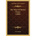 The Ways Of Mental Prayer (1908)