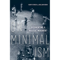 On Minimalism: Documenting a Musical Movement