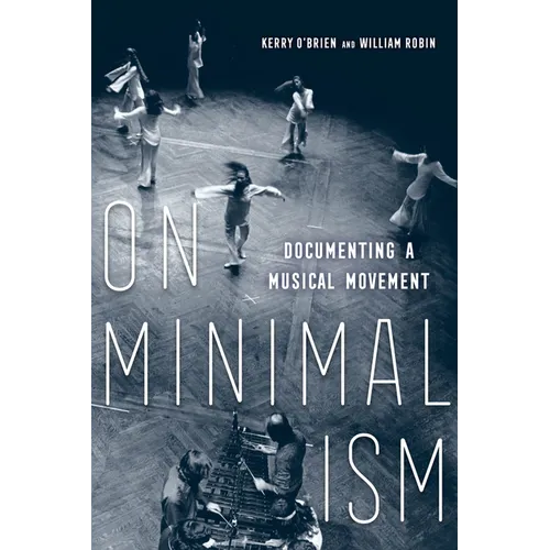 On Minimalism: Documenting a Musical Movement