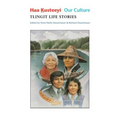 Haa Kusteeyí, Our Culture: Tlingit Life Stories