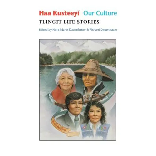 Haa Kusteeyí, Our Culture: Tlingit Life Stories