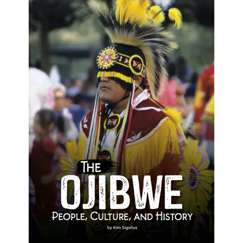 The Ojibwe: People, Culture, and History
